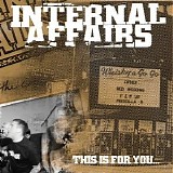 Internal Affairs - This Is For You...