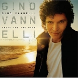 Gino Vannelli - These Are the Days