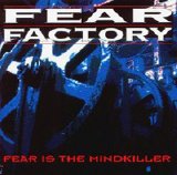 Fear Factory - Fear is the Mindkiller