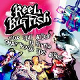 Reel Big Fish - Our Live Album is Better Than Your Live