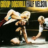Groop Dogdrill - Half Nelson