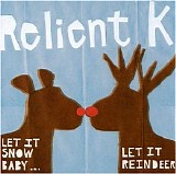 Relient K - Let It Snow Baby... Let It Reindeer