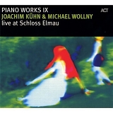 Joachim Kuhn, Michael Wollny - Piano Works, Vol. 9: Live at Schloss Elmau