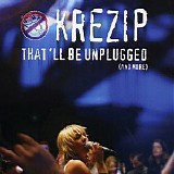 Krezip - That'll Be Unplugged