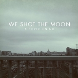 We Shot The Moon - We Shot The Moon