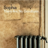 Sophia - There Are No Goodbyes