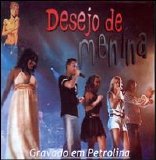 Desejo de Menina - Gravado em Petrolina