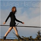 Juliana Hatfield - How To Walk Away