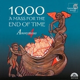 Anonymous 4 - 1000: A Mass for the End of Time
