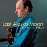 Livingston Taylor - Last Alaska Moon