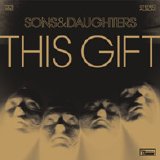 Sons and Daughters - This Gift - 2008