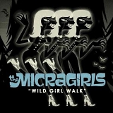 The Micragirls - Wild Girl Walk