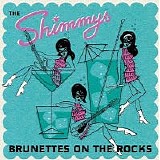 The Shimmys - Brunettes On The Rocks