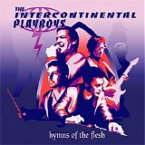 The Intercontinental Playboys - Hymns Of The Flesh