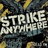 Strike Anywhere - Dead FM