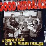 Good Riddance - A Comprehensive Guide To Moderne Rebellion