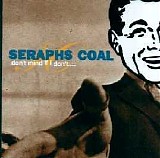 Seraphs Coal - Don't Mind If I Don't