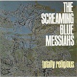 The Screaming Blue Messiahs - Totally Religious