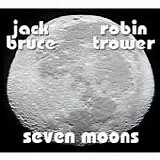Jack Bruce and Robin Trower - Seven Moons