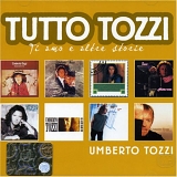 Umberto Tozzi - Tutto Tozzi - Ti Amo E Altre Storie