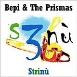 Bepi & the prismas - StrinÃ¹