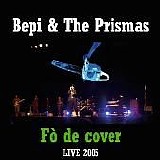 Bepi & The Prismas - Fò de Cover