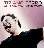 Tiziano Ferro - Alla Mia EtÃ  Live In Rome