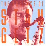 Stan Getz - The Essence of Stan Getz
