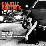 Danielle Brisebois - Just Missed the Train