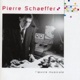 Pierre Schaeffer - Loeuvre Musicale - Volume 1: Les incunables 1948-1950