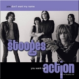 The Stooges - You Don't Want My Name You Want My Action