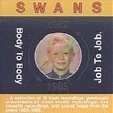Swans - Body To Body  Job To Job.