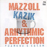 Mazzoll, Kazik & Arythmic Perfection - Rozmowy S Catem (A...A....A... Lewy Yass)