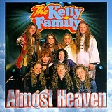 The Kelly Family - Almost Heaven