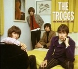 The Troggs - The Singles A's & B's