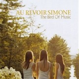 Au Revoir Simone - The Bird Of Music