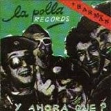 La Polla Records - Y Ahora QuÃ© + Barman