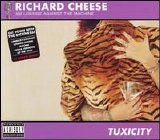 Lounge Against the Machine; Richard Cheese - Tuxicity