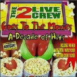 2 Live Crew - Goes to the Movies: Decade of Hits