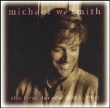 Michael W. Smith - The First Decade: 1983-1993 [Reunion]