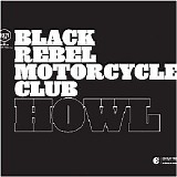 Black Rebel Motorcycle Club - Howl