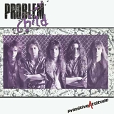 Problem Child - Primitive Attitude