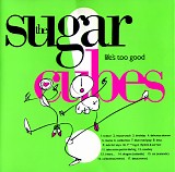 The Sugarcubes - Life's Too Good