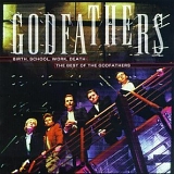 Godfathers - Birth, School, Work, Death: Best Of Godfathers