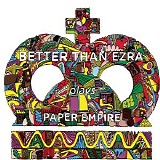 Better Than Ezra - Paper Empire