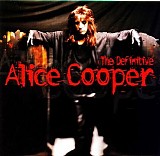 Alice Cooper - The Definitive Alice Cooper