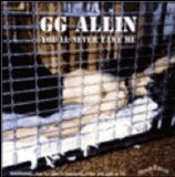 GG Allin - You'll Never Tame Me