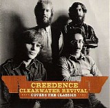 Creedence Clearwater Revival - Creedence Covers The Classics