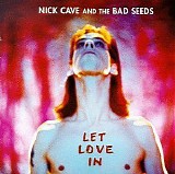 Nick Cave & the Bad Seeds - Let Love In