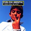 Fun>Da>Mental - There Shall Be Love!